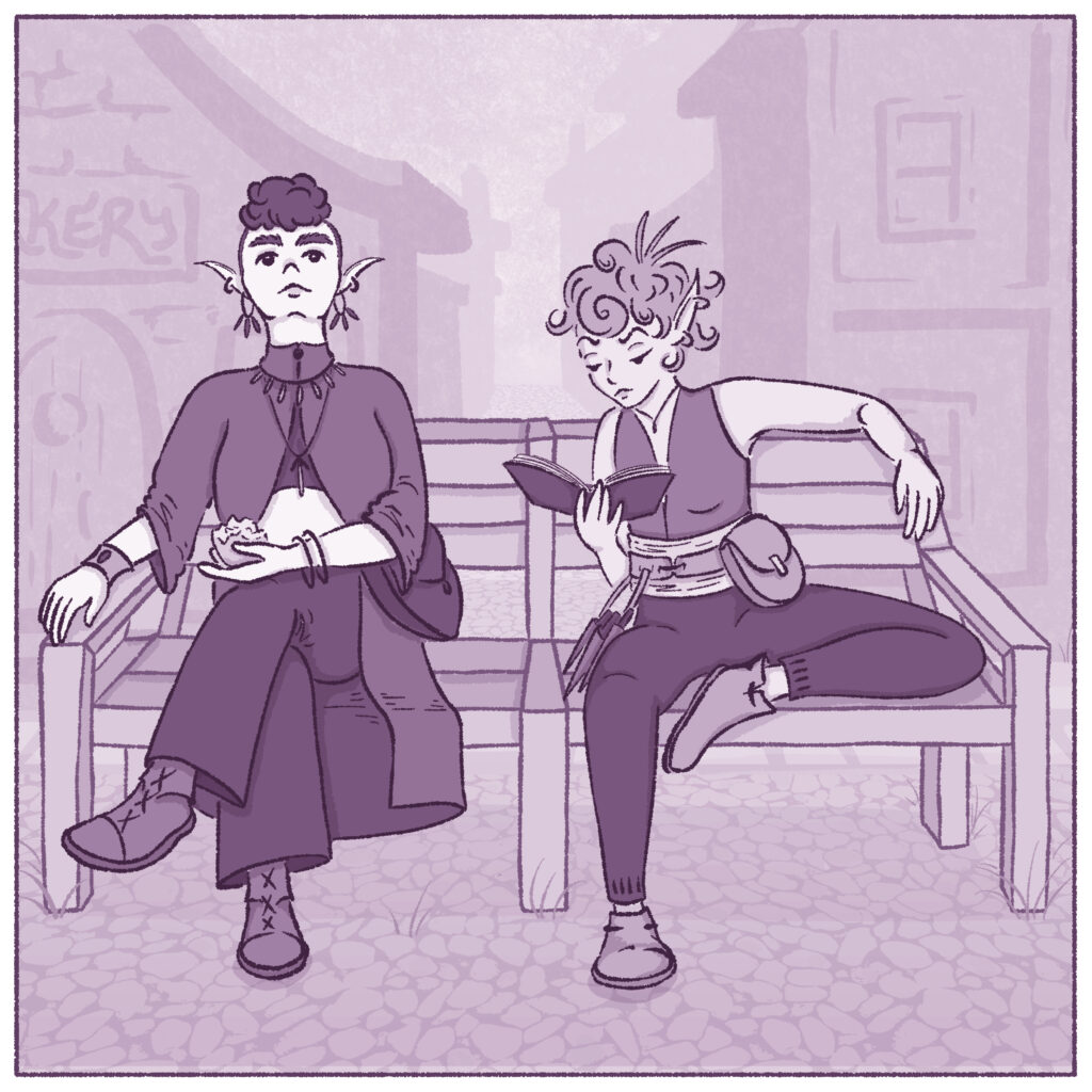 Everything is a shade of purple. A bench is centered in the center of the frame, on a cobblestone ground with little weeds intermittently popping up between cobbles. Beyond the bench is an alleyway between two rows of buildings. Two people are sitting on the bench: Terris on the left, and Clove on the right. Terris is a tall person with pale skin and dark curly hair that is shaved into a mohawk. They have thick, dark eyebrows and pointy ears with two earrings in each, one bigger with dangling adornments. Terris is looking upward. They are wearing a long, medium shade coat with loose 3/4 sleeves and a mock neck collar with a single button fastening the neck together at the top of the collar. They are wearing a dark crop top beneath the jacket, and dark wide-leg pants. They are wearing jewelry: a short necklace with dangling adornments hugging the neck of the jacket's collar, and a much longer necklace with a long oval pendant; a cuff bracelet with a single inset gem on their right wrist, and two bangles on their left wrist. A leaf-shaped satchel is at their side. They are holding a piece of half- eaten bread in their left hand, and their right arm is resting on the bench's arm. They are wearing medium-shade lace-up boots. Clove is sitting with one leg folded up and resting on the bench such that it forms a right angle with her body. She is wearing loose, flat bootie-style shoes of a light shade. Her pants are fitted and dark, and she is wearing a medium-shade sleeveless shirt with a low V neckline. A wide piece of light-shaded fabric is wrapped around her waist with a belt over it, and hanging from the belt is a rounded satchel on her left, and a strap with throwing knives attached on her right. She is wearing a short necklace with a tiny pendant. She is holding a book in her right hand, head bent reading it with a look of concentration. Her left arm rests on the top of the back of the bench. Overall, it's an odd sitting position, but she looks comfortable. Her hair is as it usually is, medium-shade and cropped very short at her ears with chaotic curls all around, and her curly bangs fall into her face.